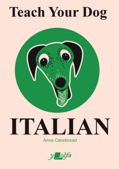Teach Your Dog Italian by Anne Cakebread (Paperback Book)