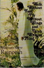 Bhagwan Shree Rajneesh / WALK WITHOUT FEET FLY WITHOUT WINGS AND THINK 1st 1979