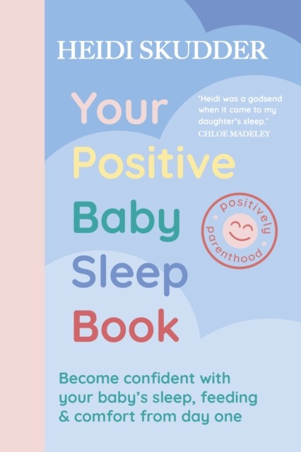 Your Positive Baby Sleep Book by Heidi Skudder (Paperback Book)