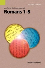 Image of C David Abernathy Da An Exegetical Summary of Romans 1-8 (Paperback) (US IMPORT)