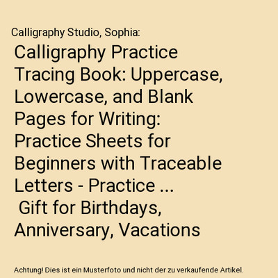 Calligraphy Practice Tracing Book: Uppercase, Lowercase, and Blank Pages for Wri