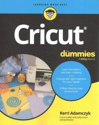 Cricut for Dummies, Paperback by Adamczyk, Kerri, Brand New, Free shipping in...