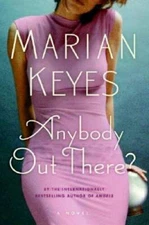 Anybody Out There: A Novel - Hardcover By Keyes, Marian - VERY GOOD