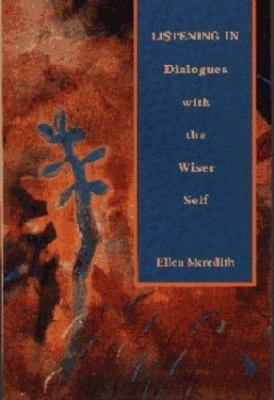 Listening in: Dialogues With the Wiser Self, Meredith, Ellen, Used; Good Book