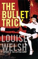 The Bullet Trick by Welsh, Louise