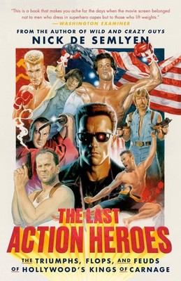 The Last Action Heroes: The Triumphs, Flops, and Feuds of Hollywood's Kings of C