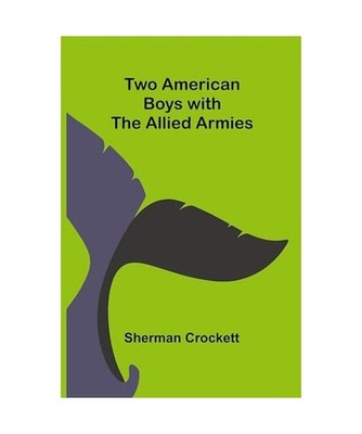 Two American Boys with the Allied Armies, Crockett, Sherman