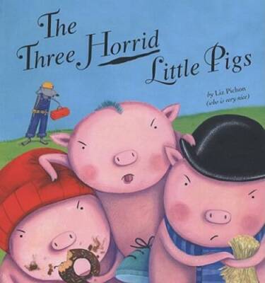 The Three Horrid Little Pigs - Hardcover By Pichon, Liz - GOOD