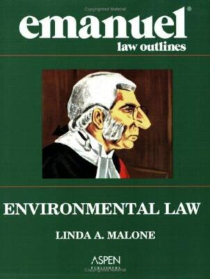 Emanuel Law Outlines: Environmental Law by Linda A. Malone