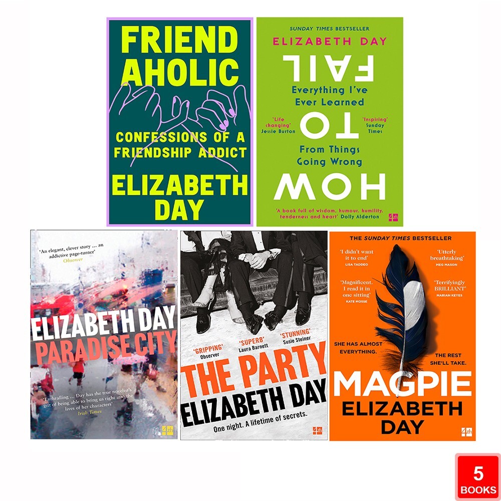 Elizabeth Day Collection 5 Books Set Friendaholic, Magpie, Party, Paradise City