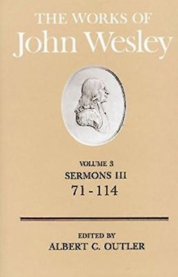 THE WORKS OF JOHN WESLEY VOLUME 3: SERMONS III (71-114) By Albert C. Outler *VG*