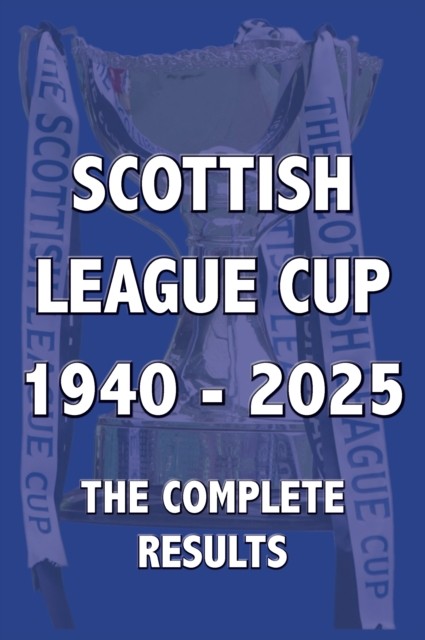 Scottish League Cup 1940-2025 Complete