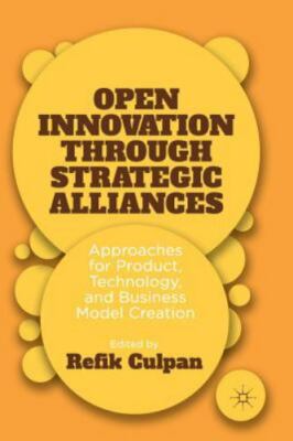 Open Innovation Through Strategic Alliances : Approaches for Product,...