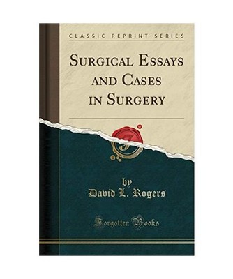 Surgical Essays and Cases in Surgery [Classic Reprint], David L. Rogers
