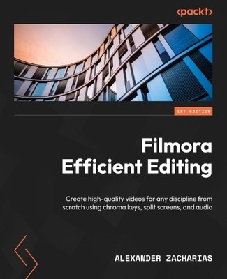 Alexander Zacharias Filmora Efficient Editing (Taschenbuch)