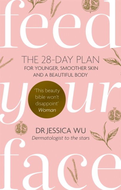 Feed Your Face by Dr Jessica Wu (Paperback Book)