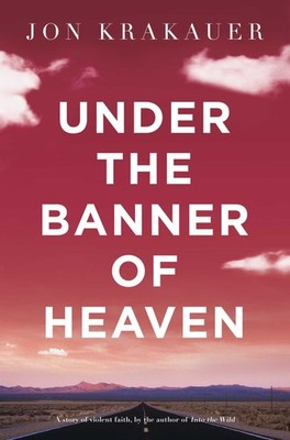 Under the Banner of Heaven : A Story of Violent Faith - paperback jon-krakau...