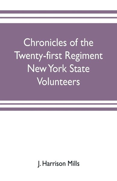 J. Harrison Mills | Chronicles Of The Twenty-First Regiment New York State...-image