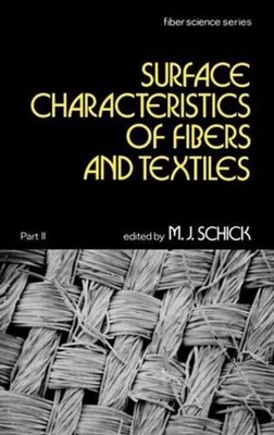Surface Characteristics of Fibers and Textiles: Part Ii: by M.J. Schick (English