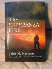 SIGNED! The Esperanza Fire John N. Maclean 2013 Hardcover Counterpoint