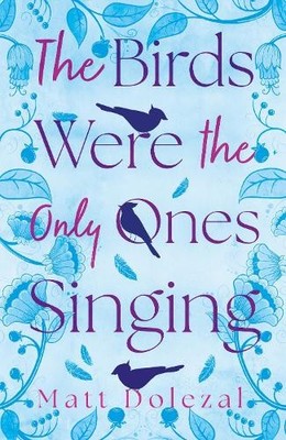 The Birds Were the Only Ones Singing - 9781805144991
