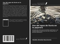 Waddle Almeida Nascimento | Uso Del Agua De Lluvia En La Pajarera | Taschenbuch
