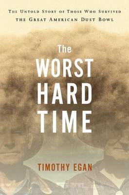 The Worst Hard Time: The Untold Story of Those Who Survived th...