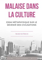 Sigmund Freud | Malaise Dans La Culture. Essai MéTaphysique Sur Le Devenir...