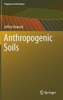 Anthropogenic Soils by Jeffrey Howard: New