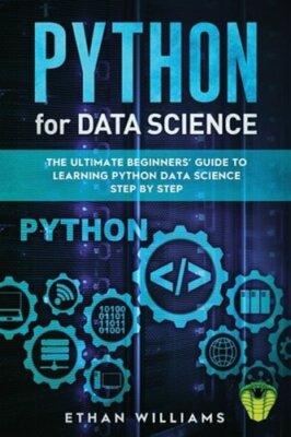 Python for Data Science: The Ultimate Beginners' Guide to Learning Python Data