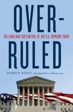 Overruled : The Long War for Control of the U. S. Supreme Court by Damon Root