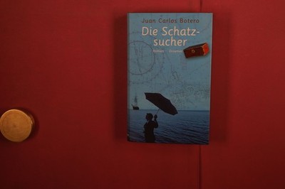 384255 Juan Carlos Botero DIE SCHATZSUCHER Droemer HC