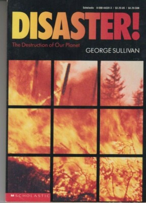 Disaster! : The Destruction of Our Planet - PB - George E. Sullivan 