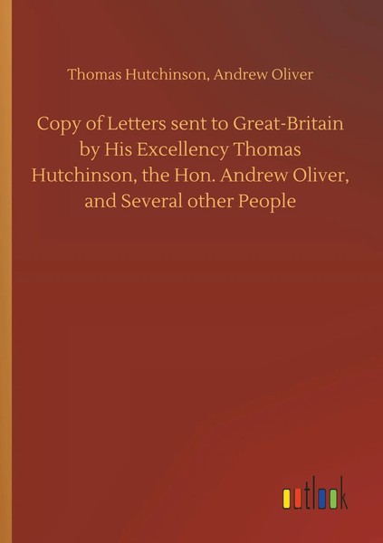 Thomas Oliver Hutchinson | Copy Of Letters Sent To Great-Britain By His...-image