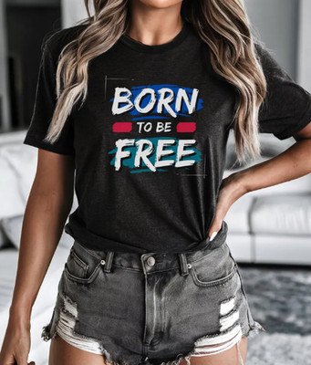 Born to Be Free Motivational T-Shirt | Inspirational Quote Tee
