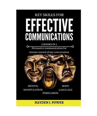 Key Skills for EFFECTIVE COMMUNICATIONS: 3 books in 1 (Effective keys to Persuas