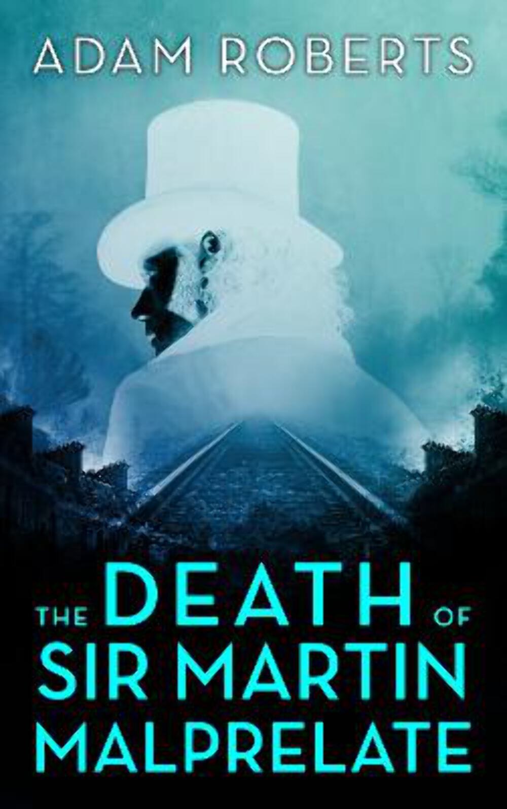 Adam Roberts: The Death of Sir Martin Malprelate [2023] paperback