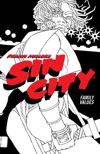 Frank Miller's Sin City Volume 5: Family Values by Frank Miller - 9781506722863