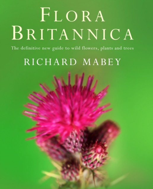 Flora Britannica by Richard Mabey (Hardback Book)