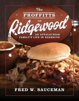 THE PROFFITTS OF RIDGEWOOD: AN APPALACHIAN FAMILY'S LIFE By Fred W. Sauceman NEW