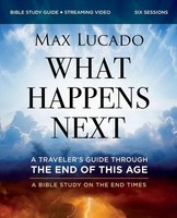 A What Happens Next Bible Study Guide Plus Streaming Video Max Lucado