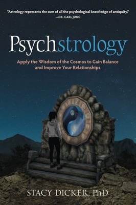 Psychstrology: Apply the Wisdom of the Cosmos to Gain Balance and Improve Yo...