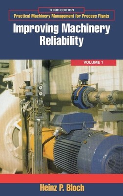 Improving Machinery Reliability (Volume 1) (Practical Machinery Management f...
