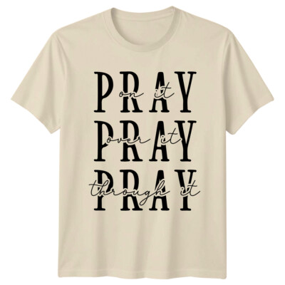 Pray On It, Pray Over It, Pray Through It Christlicher Glaube T-Shirt