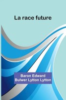 Baron Edward Lytton | La Race Future | Taschenbuch | FranzöSisch (2023)