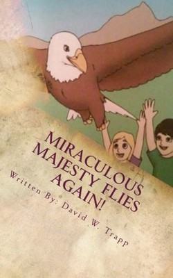 MIRACULOUS MAJESTY FLIES AGAIN (A DAXTON AND MIRANDA By David W Trapp BRAND NEW