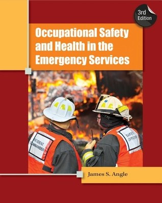 OCCUPATIONAL SAFETY AND HEALTH IN THE EMERGENCY SERVICES By James S. Angle *VG+*