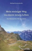 Mein Steiniger Weg Zu Einem Neuen Leben Ein Mutmacher FüR Das Leben Gerersdorfer