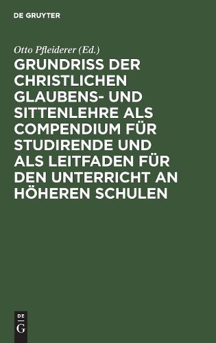 Grundriß Der Christlichen Glaubens- Und Sittenlehre ALS Compendium Fü (Hardback)
