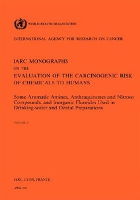 Some Aromatic Amines, Anthraquinones and Nitroso, Hardcover by IARC (EDT); Wo...